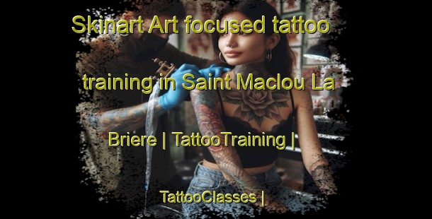 Skinart Art-focused tattoo training in Saint Maclou La Briere | TattooTraining | TattooClasses | SkinartTraining-France